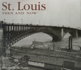 St. Louis Then and Now by Elizabeth McNulty